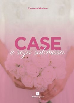 case e seja submissa costanza miriano foto da capa