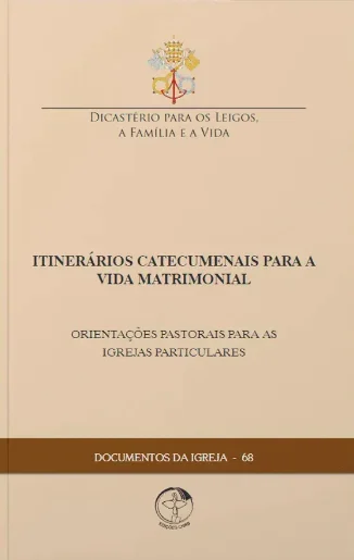 Itinerários catecumenais para a vida matrimonial - documento da igreja 68 edições cnbb CNPF
