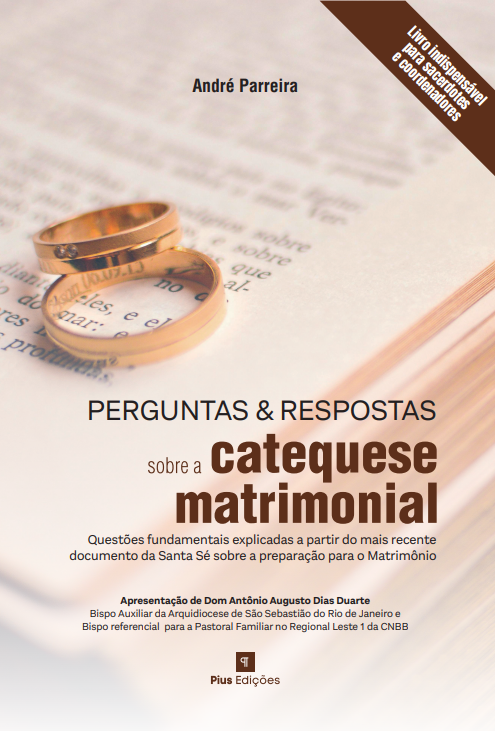 Perguntas e respostas sobre a catequese matrimonial - andre parreira