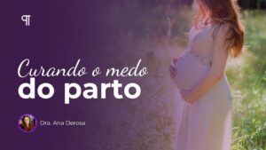 curando o medo do parto