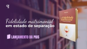 Como viver A fidelidade matrimonial após a separação: visão católica e caminhos de esperança